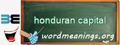 WordMeaning blackboard for honduran capital